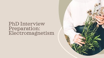 PhD Interview Preparation: Electromagnetism