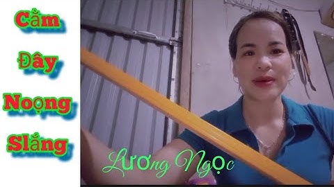 Hát Then - Cằm Đây Noọng Slắng - Lượng Ngọc