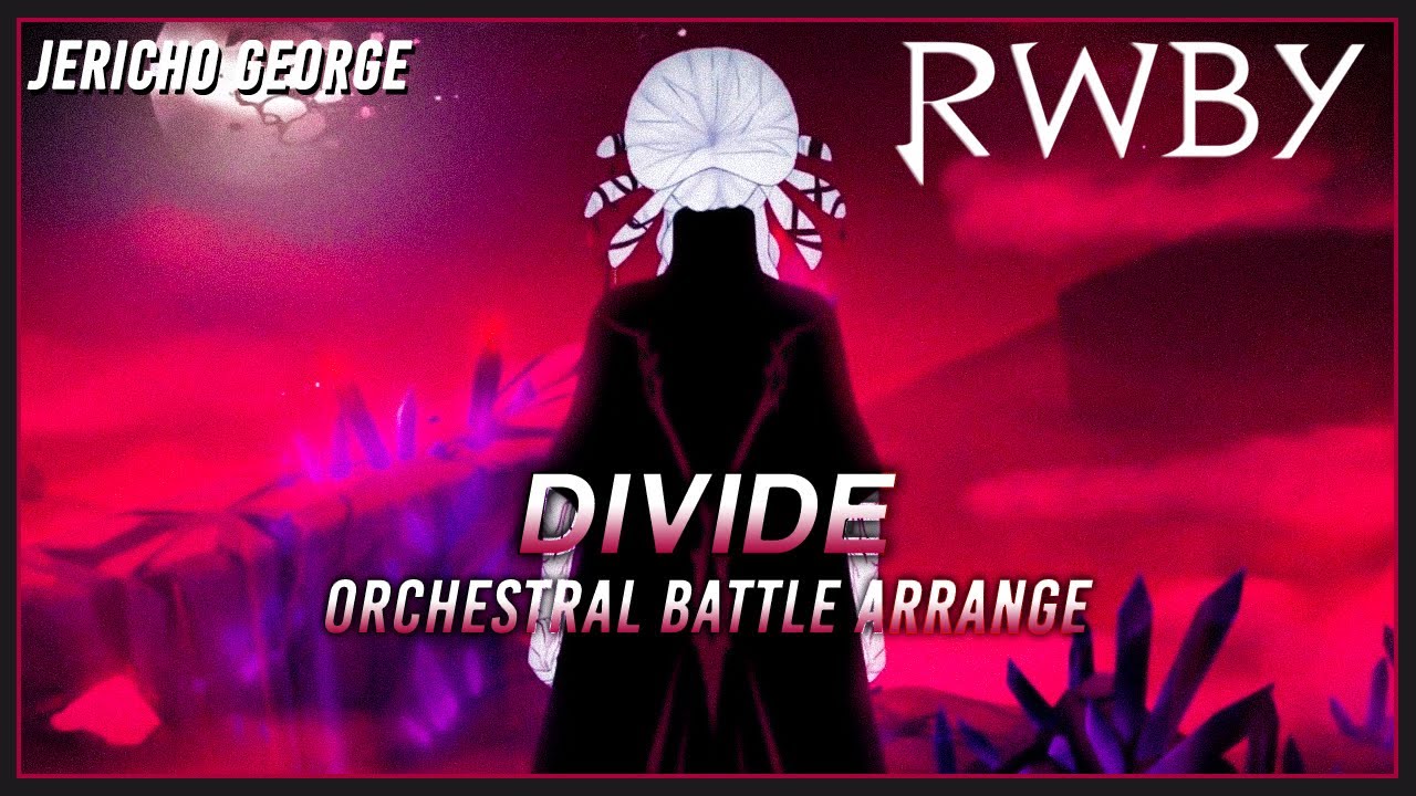 Divide (RWBY || RoosterTeeth) ~Orchestral Battle Arrange~