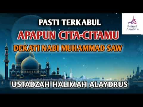 USTADZAH HALIMAH ALAYDRUS - APAPUN CITA-CITAMU DEKATI NABI MUHAMMAD SAW #ustadzahhalimahalaydrus