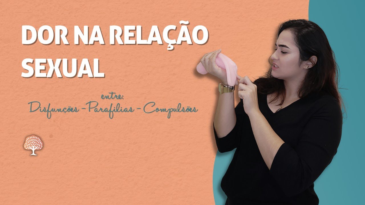 Dor ou Ardência na Relação Sexual? Vaginismo e Dispareunia - YouTube
