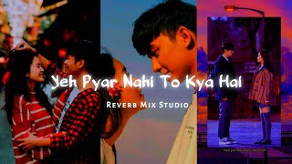 Yeh Pyar Nahi To Kya Hai / Hindi Lofi / Reverb Mix Studio