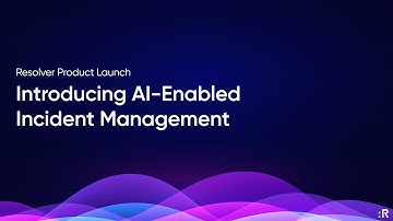 Resolver Product Launch: Introducing AI-Enabled Incident Management