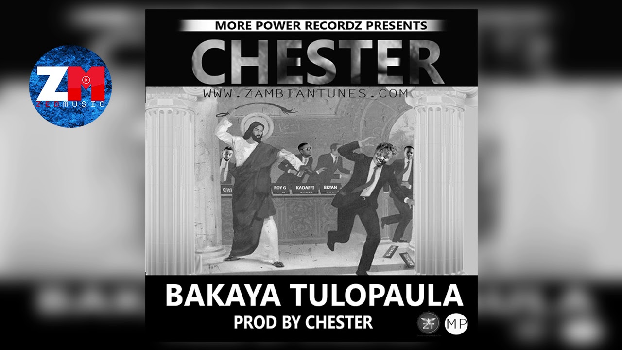 CHESTER - BAKAYA TULOPAULA (Audio) |ZedMusic| Zambian Music 2018