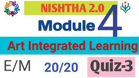 Nishtha 2.0 || Module 4 || Art Integrated Learning || Quiz 3 || 20/20