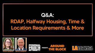 Q&A: RDAP, Halfway Housing, Time and Location Requirements, and More