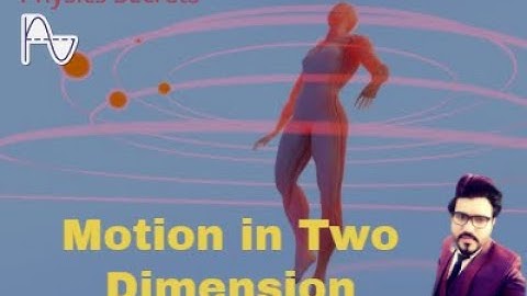 Motion in Two Dimension | Physics | Secrets of Universe