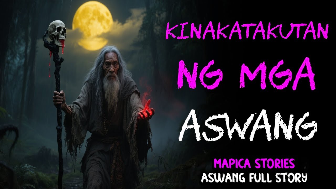 KINAKATAKUTAN NG MGA ASWANG | Aswang Full Story