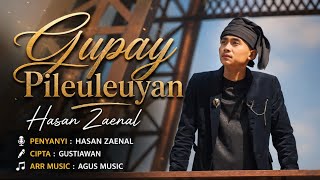 GUPAY PILEULEUYAN - HASAN ZAENAL GCP ( NEW VERSION ) || Official Music Video