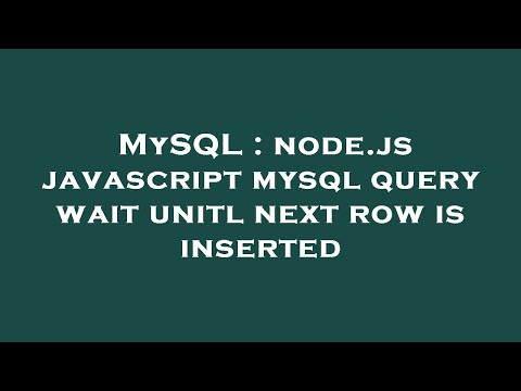 MySQL : node.js javascript mysql query wait unitl next row is inserted