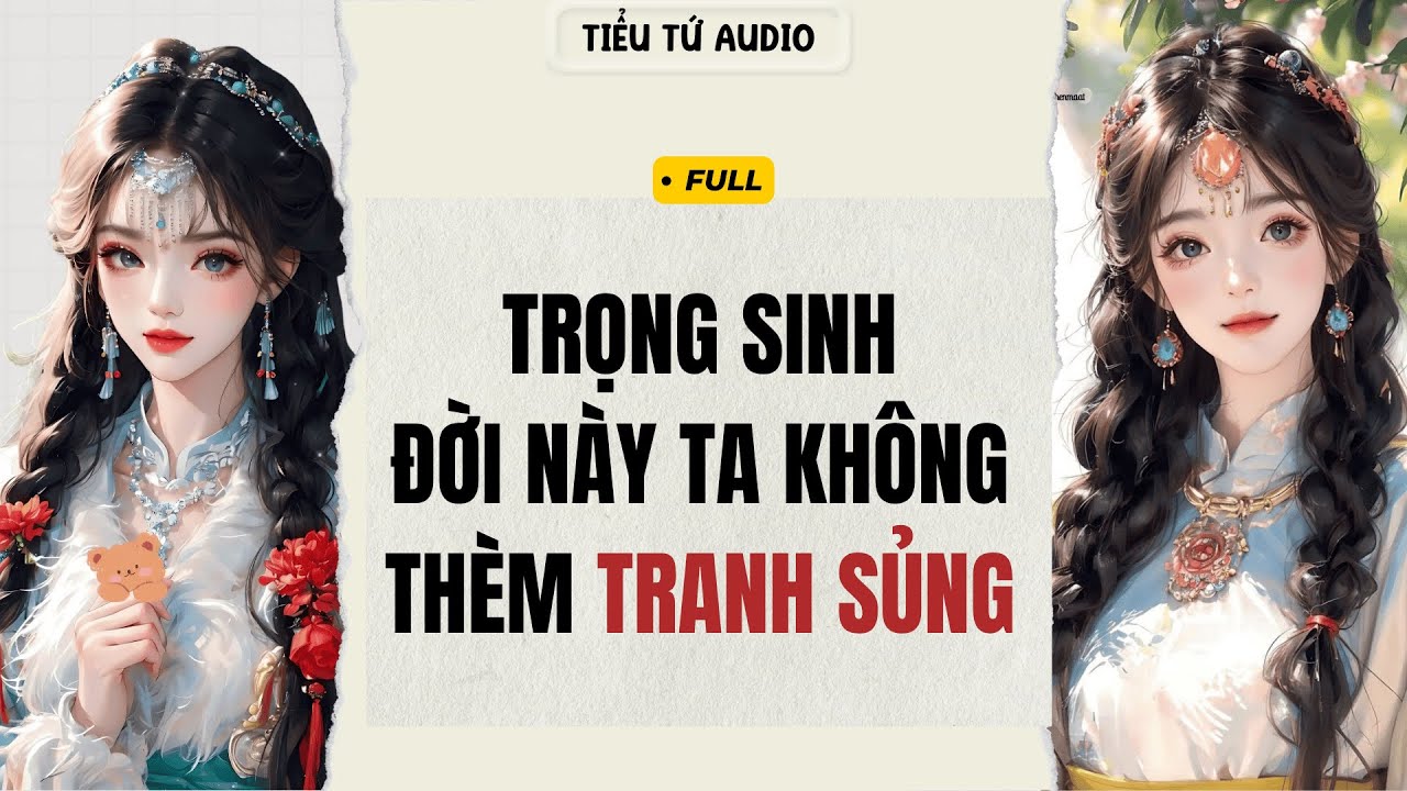 TRỌNG SINH ĐỜI NÀY TA KHÔNG THÈM TRANH SỦNG, CHỈ MUỐN HẮN VÀ TỶ TỶ KHÔNG TOÀN THÂY | Tiểu Tam Audio