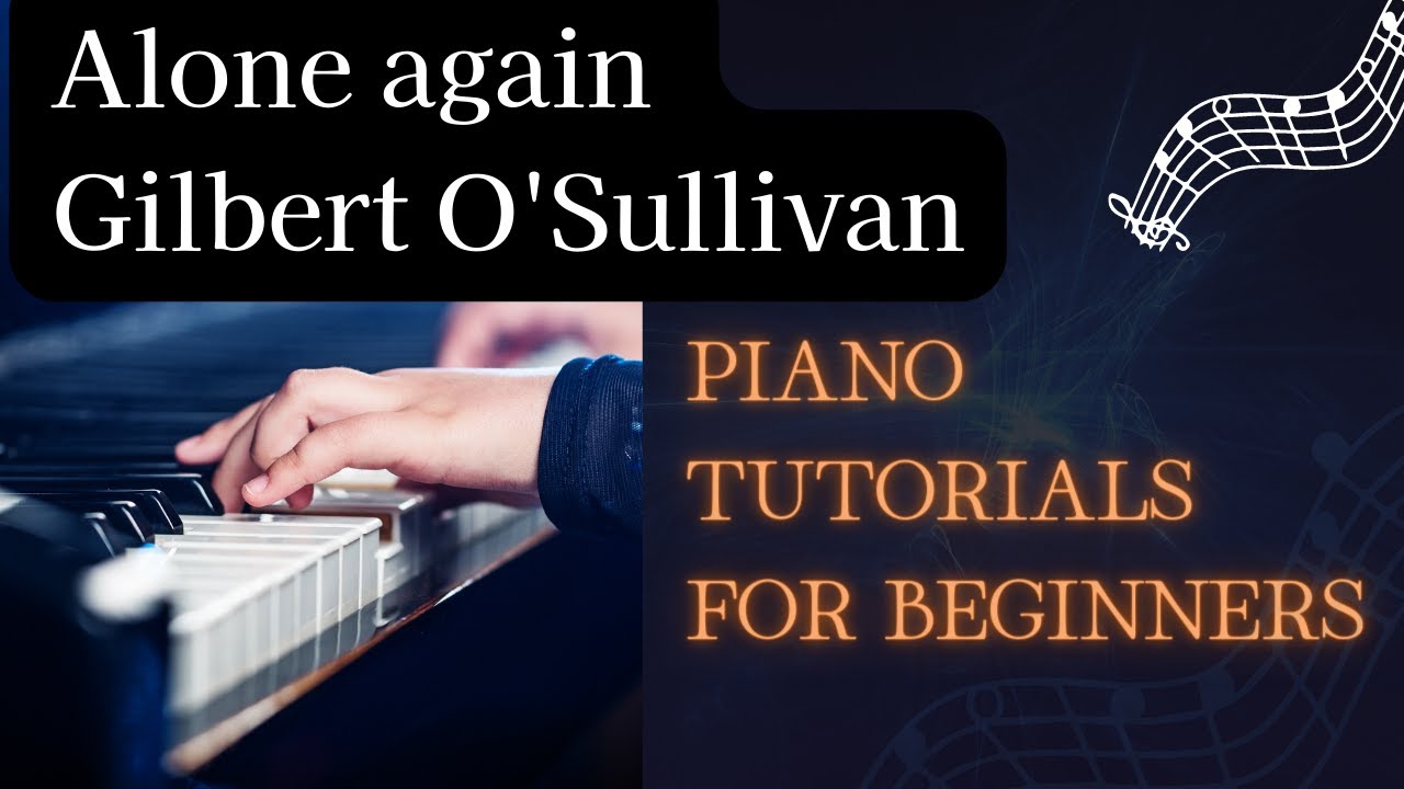 How To Play Alone Again Gilbert O Sullivan Piano Tutorial YouTube