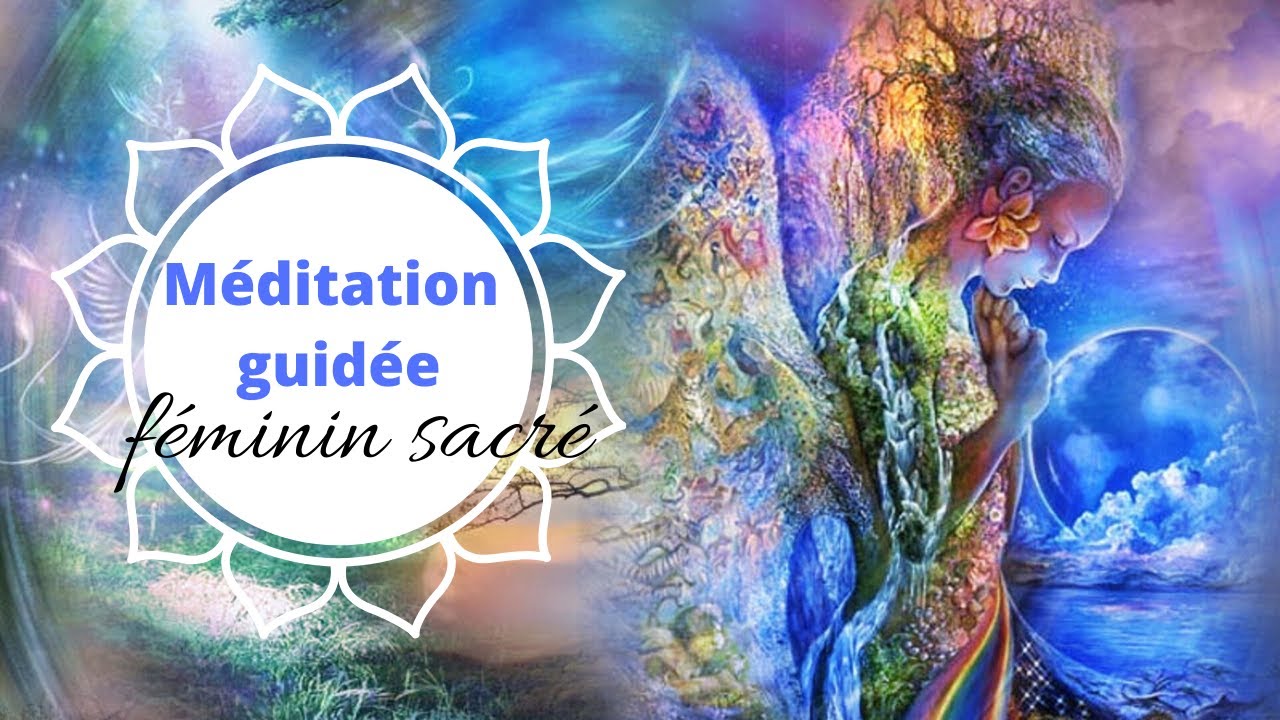 FÉMININ SACRÉ / CHAKRA SACRÉ / MÉDITATION GUIDÉE