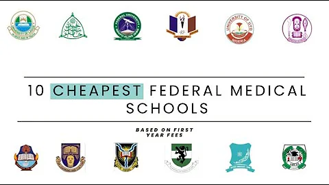 TEN(10) CHEAPEST Federal Medical UNIVERSITIES in Nigeria based on FIRST YEAR School Fees