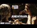 Akhiyan Video Song | Do Lafzon Ki Kahani | Randeep Hooda Kajal Agarwal | Kanika Kapoor Mp3 Song