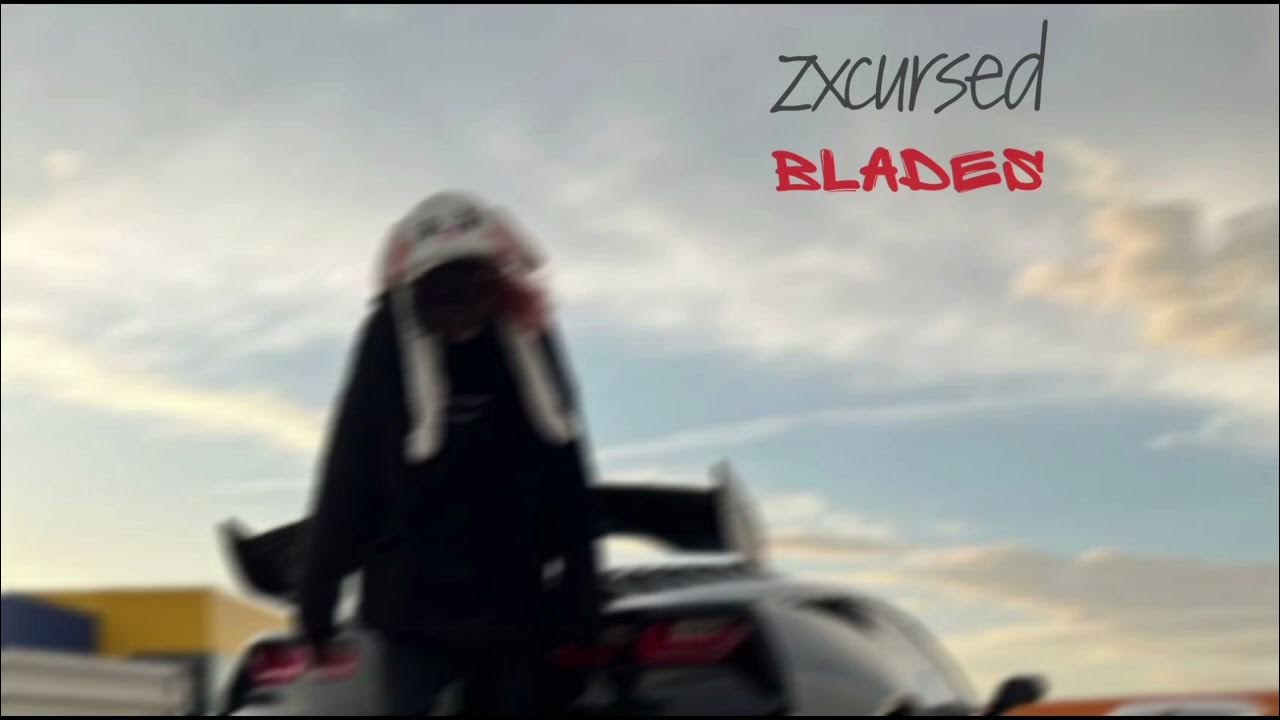 zxcursed blades YouTube