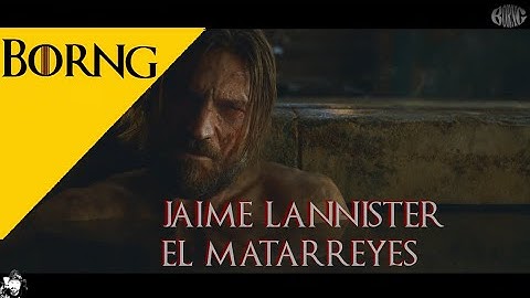 JAIME LANNISTER EL MATARREYES