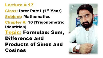 Class Inter Part 1-Math-Ch#10-Formulae of sum,Difference and Product of sines and cosines-Inter Math