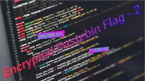 Hacker 101 CTF Walkthrough : Encrypted Pastebin Flag 2