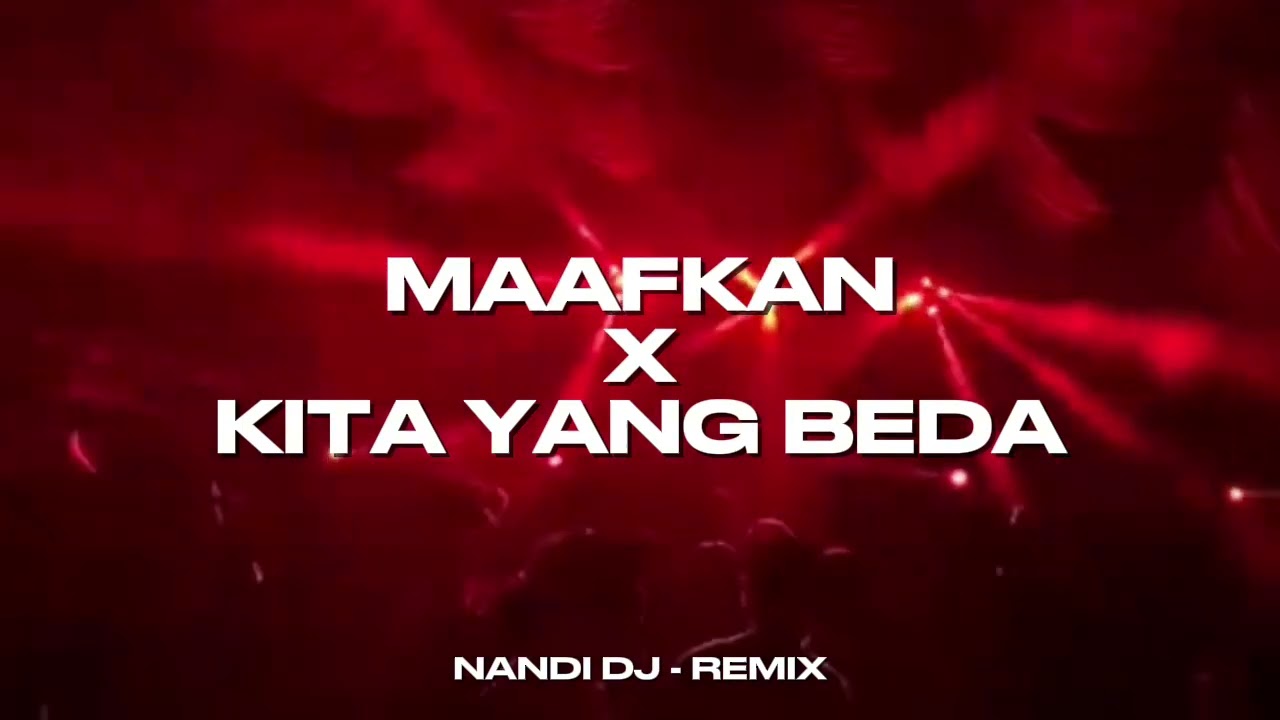 MASHUP PARTY❗MAAFKAN X KITA YANG BEDA ( NANDI DJ REMIX ) NEW 2026 !!