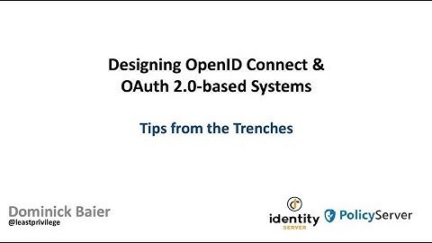 Implementing OpenID Connect and OAuth 2.0 – Tips from the Trenches - Dominick Baier