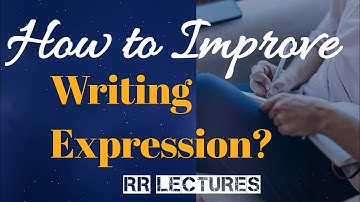 How to Improve Writing Expression? | Css Pms | Rabia Rasheed |