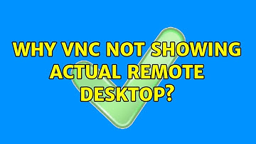 Unix & Linux: Why VNC not showing actual Remote Desktop? (4 Solutions!!)