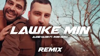 Alend Hazim ft. Romi Herki - Lawke Min | ئەلند حازم - رومی هەرکی - لاوکێ من [REMIX]
