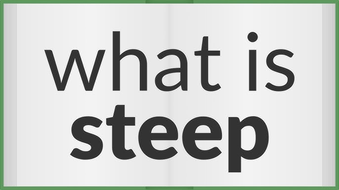 Define Steep, Steep Meaning, Steep Examples, Steep Synonyms, Steep Images,  Steep Vernacular, Steep Usage, Steep Rootwords
