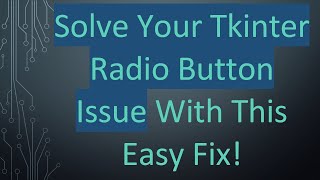 Solve Your Tkinter Radio Button Issue With This Easy Fix!