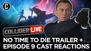 First Trailer for No Time to Die + Cast Reactions to Rise of Skywalker! - Collider Live #275