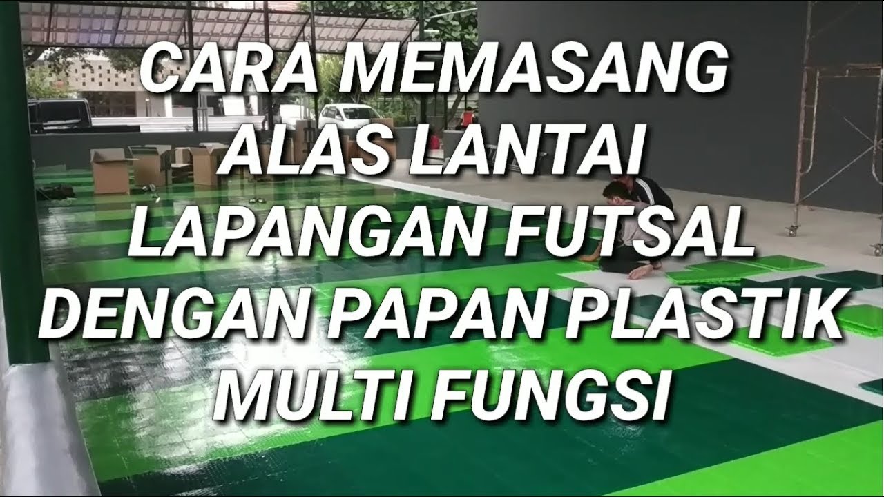  CARA  MEMASANG  ALAS LANTAI LAPANGAN FUTSAL DENGAN PAPAN 