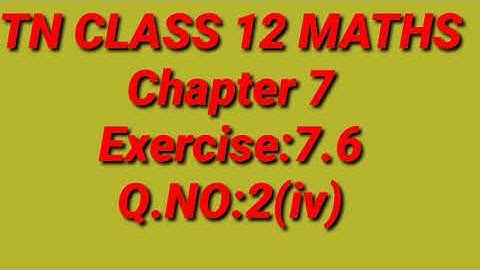 TN SAMACHEER KALVI 12 MATHS||CHAPTER 7||Exercise:7.6||Q.JO:2(iv)