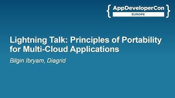 Lightning Talk: Principles of Portability for Multi-Cloud Applications - Bilgin Ibryam, Diagrid