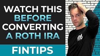 Watch This Before Converting To Roth In 2023