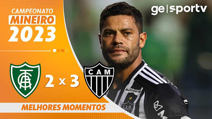 AMÉRICA 2 X 3 ATLÉTICO | MELHORES MOMENTOS | CAMPEONATO MINEIRO 2023 | ge.globo