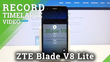 Record Timelapse Video – ZTE Blade V8 Lite and Camera Settings
