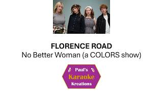 FLORENCE ROAD- No Better Woman (a COLORS show) (Karaoke)