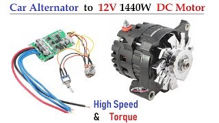 12v 120 Amps Car Alternator converted to DC Motor ( 1500 Watt High Torque ) - with BLDC Controller