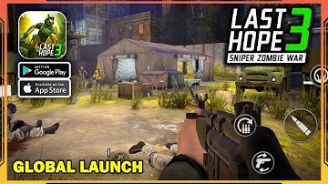 Last Hope 3: Sniper Zombie War Global launch Gameplay (Android, iOS)