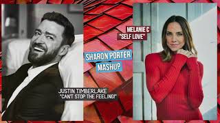 MELANIE C "SELF LOVE" & JUSTIN TIMBERLAKE "CAN'T STOP THE FEELING!"- (SHARON PORTER MASHUP)