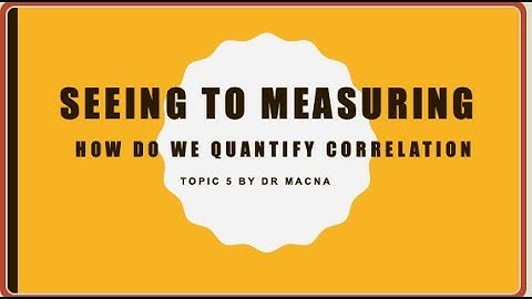 4_From Seeing to Measuring  How Do We Quantify Correlation