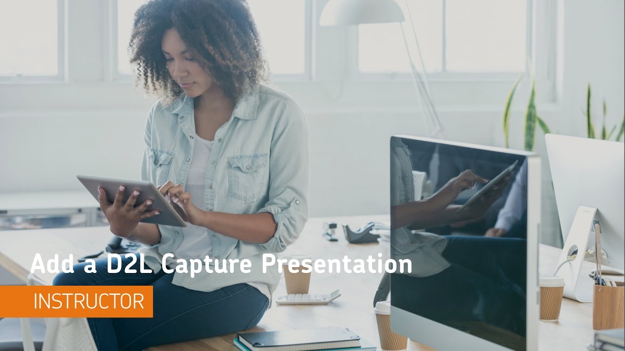 Content - Add a Brightspace Capture™ Presentation - Instructor - Content - Add a Brightspace Capture™ Presentation - Instructor
