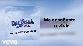 La Energia Norteña - Ya No Vivo Por Vivir (Lyric Video)