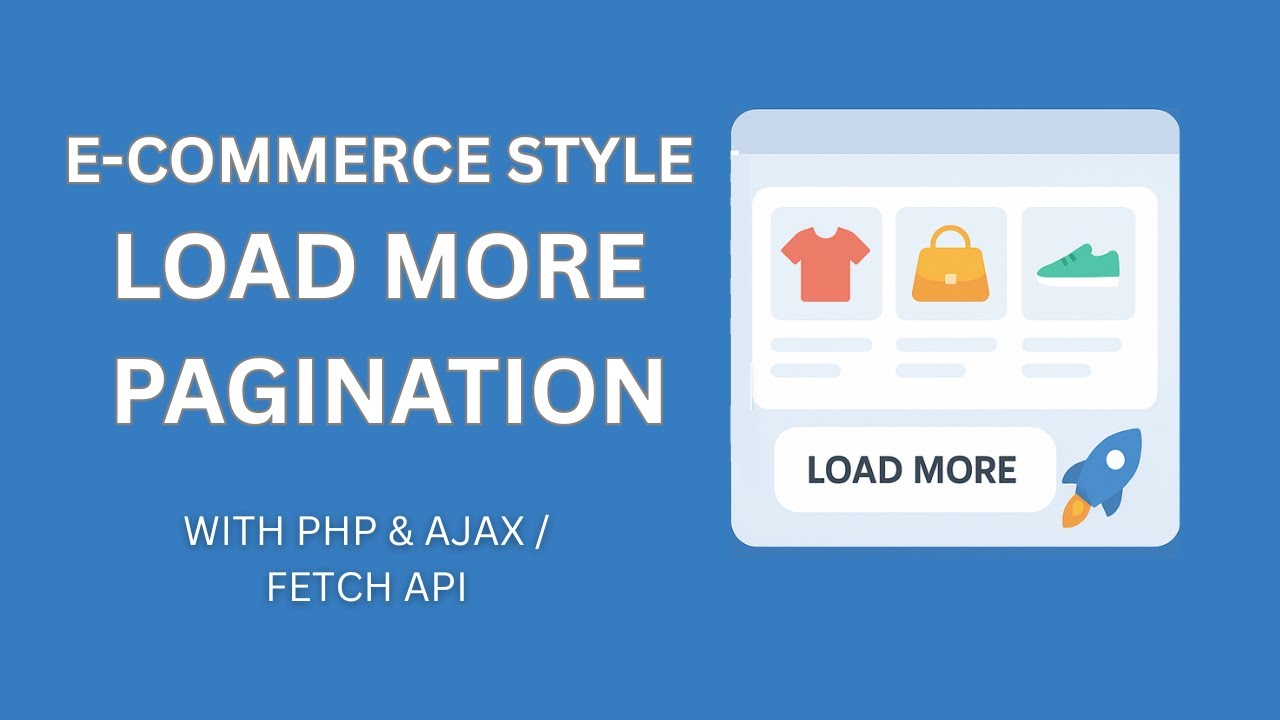 Load More Pagination with Fetch API | AJAX Tutorial for E-Commerce