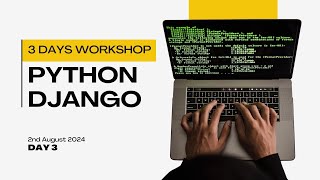 Day 3: 3 Days Python Django Workshop Aug 2024