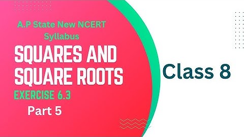 Class 8 - Chapter 6 - Squares and Square Roots - Exercise 6.3-Part 5 |A.P State New Syllabus | NCERT