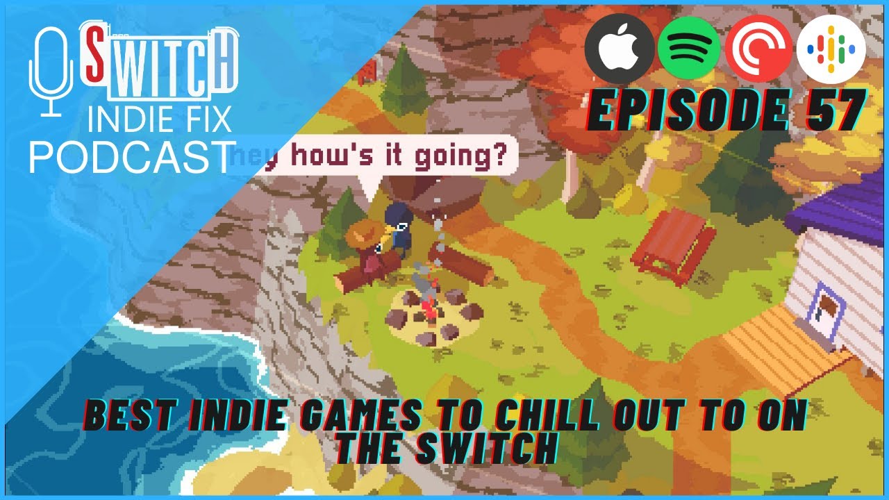 The Switch Indie Fix Podcast Ep 57: Best Indie Games to Chill Out to on the Nintendo Switch