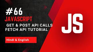GET & POST API Calls in JavaScript | Fetch API Tutorial | How to Send & Receive Data Using Fetch API