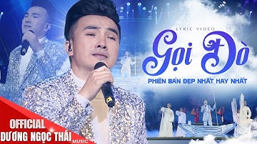 GỌI ĐÒ ♫ PHIÊN BẢN ĐẸP NHẤT, HAY NHẤT - DƯƠNG NGỌC THÁI [OFFICIAL LYRICS VIDEO] có lời bài hát